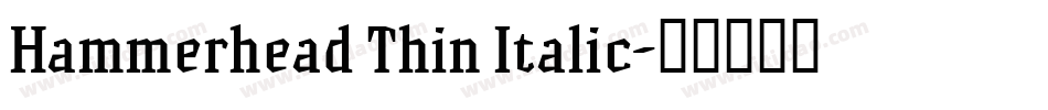 Hammerhead Thin Italic字体转换